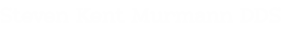 Steven Kent Murmann DDS
